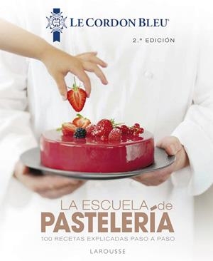 LA ESCUELA DE PASTELERÍA. LE CORDON BLEU® | 9788418100819 | LAROUSSE EDITORIAL | Galatea Llibres | Llibreria online de Reus, Tarragona | Comprar llibres en català i castellà online