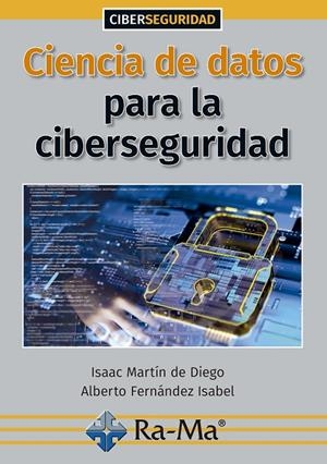 CIENCIA DE DATOS PARA LA CIBERSEGURIDAD | 9788418551048 | MARTIN DE DIEGO, ISAAC | Galatea Llibres | Llibreria online de Reus, Tarragona | Comprar llibres en català i castellà online
