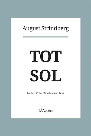 TOT SOL | 9788412230758 | STRINDBERG, AUGUST | Galatea Llibres | Llibreria online de Reus, Tarragona | Comprar llibres en català i castellà online