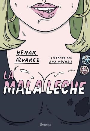 LA MALA LECHE | 9788408234562 | ÁLVAREZ, HENAR/MÜSHELL, ANA | Galatea Llibres | Llibreria online de Reus, Tarragona | Comprar llibres en català i castellà online