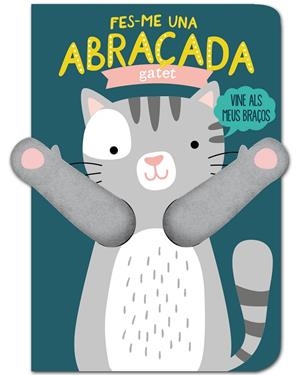 FES-ME UNA ABRAÇADA GATET | 9788412229714 | LOUWERS, TANJA/VERBAKEL, HELMI | Galatea Llibres | Librería online de Reus, Tarragona | Comprar libros en catalán y castellano online