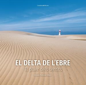 EL DELTA DE L'EBRE | 9788490349953 | PELLICER OLLÉS, VICENT | Galatea Llibres | Librería online de Reus, Tarragona | Comprar libros en catalán y castellano online
