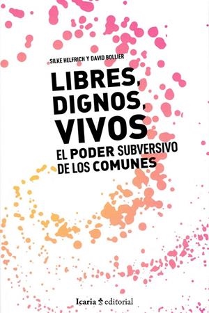 LIBRES, DIGNOS, VIVOS | 9788498889802 | BOLLIER, DAVID/HELFRICH, SILKE | Galatea Llibres | Librería online de Reus, Tarragona | Comprar libros en catalán y castellano online