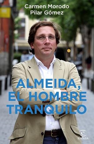 ALMEIDA, EL HOMBRE TRANQUILO | 9788467060485 | MORODO, CARMEN / GÓMEZ, PILAR | Galatea Llibres | Librería online de Reus, Tarragona | Comprar libros en catalán y castellano online