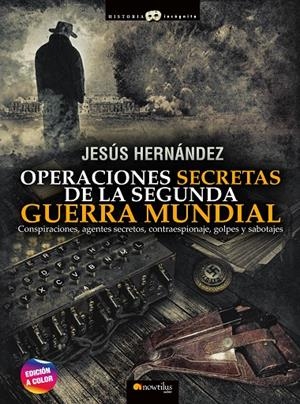 OPERACIONES SECRETAS DE LA SEGUNDA GUERRA MUNDIAL | 9788413051581 | HERNANDEZ, JESUS | Galatea Llibres | Llibreria online de Reus, Tarragona | Comprar llibres en català i castellà online