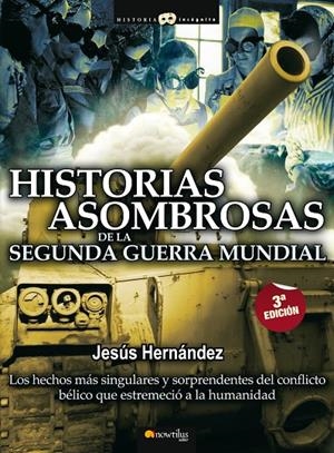 HISTORIAS ASOMBROSAS DE LA SEGUNDA GUERRA MUNDIAL | 9788413051642 | HERNANDEZ, JESUS | Galatea Llibres | Llibreria online de Reus, Tarragona | Comprar llibres en català i castellà online