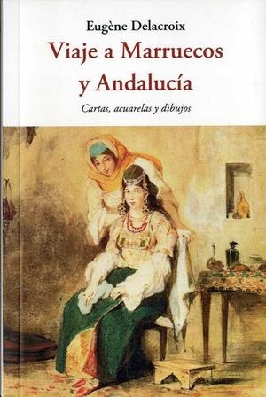 VIAJE A MARRUECOS Y ANDALUCÍA | 9788497162678 | DELACROIX, EUGÈNE | Galatea Llibres | Llibreria online de Reus, Tarragona | Comprar llibres en català i castellà online