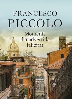 MOMENTS D'INADVERTIDA FELICITAT | 9788417868789 | PICCOLO, FRANCESCO | Galatea Llibres | Llibreria online de Reus, Tarragona | Comprar llibres en català i castellà online