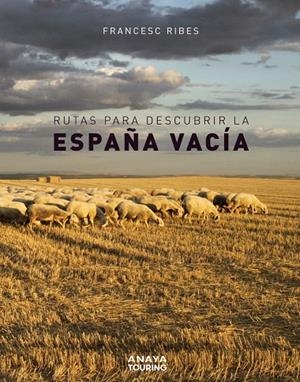 RUTAS PARA DESCUBRIR LA ESPAÑA VACÍA | 9788491583110 | RIBES GEGÚNDEZ, FRANCESC | Galatea Llibres | Librería online de Reus, Tarragona | Comprar libros en catalán y castellano online