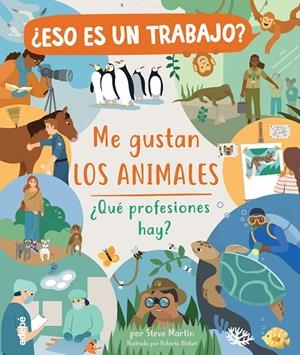 ME GUSTAN LOS ANIMALES ¿QUÉ PROFESIONES HAY? | 9788468346977 | MARTIN, STEVE | Galatea Llibres | Librería online de Reus, Tarragona | Comprar libros en catalán y castellano online