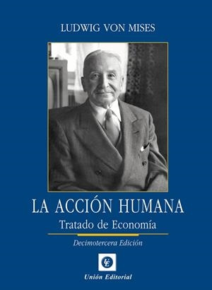 LA ACCIÓN HUMANA 13ª EDICIÓN | 9788472098053 | VON MISES, LUDWIG | Galatea Llibres | Llibreria online de Reus, Tarragona | Comprar llibres en català i castellà online