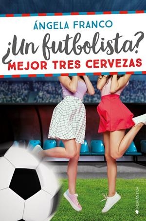 UN FUTBOLISTA? MEJOR TRES CERVEZAS | 9788418274930 | FRANCO, ÁNGELA | Galatea Llibres | Llibreria online de Reus, Tarragona | Comprar llibres en català i castellà online