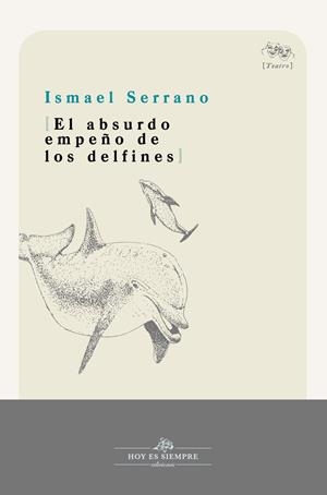 EL ABSURDO EMPEÑO DE LOS DELFINES | 9788412171914 | SERRANO, ISMAEL | Galatea Llibres | Llibreria online de Reus, Tarragona | Comprar llibres en català i castellà online