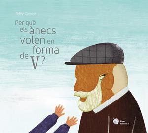 PER QUÈ ELS ÀNECS VOLEN EN FORMA DE V? | 9788412140781 | CARACOL, PABLO | Galatea Llibres | Llibreria online de Reus, Tarragona | Comprar llibres en català i castellà online