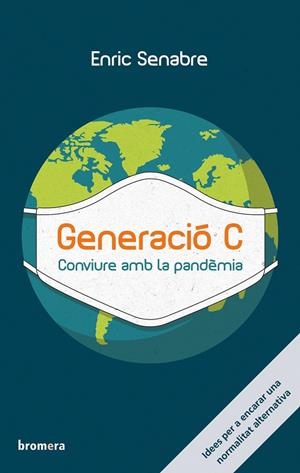 GENERACIÓ C. CONVIURE AMB LA PANDÈMIA | 9788413581224 | SENABRE, ENRIC | Galatea Llibres | Librería online de Reus, Tarragona | Comprar libros en catalán y castellano online