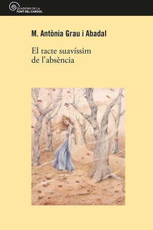EL TACTE SUAVÍSSIM DE L'ABSÈNCIA | 9788413560045 | GRAU I ABADAL, ANTONIA | Galatea Llibres | Llibreria online de Reus, Tarragona | Comprar llibres en català i castellà online
