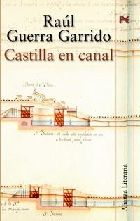 CASTILLA EN CANAL | 9788420647210 | GUERRA GARRIDO, RAUL | Galatea Llibres | Librería online de Reus, Tarragona | Comprar libros en catalán y castellano online