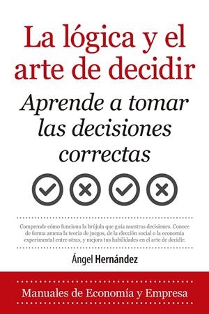 LA LÓGICA Y EL ARTE DE DECIDIR | 9788418346743 | HERNÁNDEZ, ANGEL | Galatea Llibres | Librería online de Reus, Tarragona | Comprar libros en catalán y castellano online