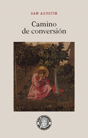 CAMINO DE CONVERSION | 9788418093678 | AGUSTÍN, SANTO, OBISPO DE HIPONA | Galatea Llibres | Llibreria online de Reus, Tarragona | Comprar llibres en català i castellà online