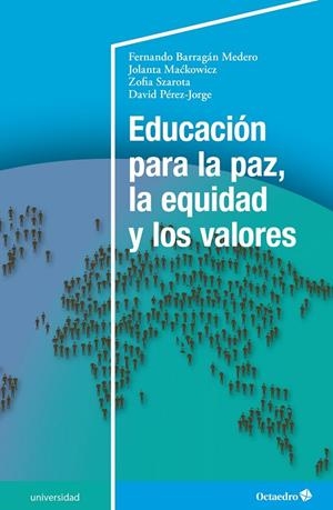 EDUCACIÓN PARA LA PAZ, LA EQUIDAD Y LOS VALORES | 9788418348471 | BARRAGAN MEDERO, FERNANDO/MACKWICZ, JOLANTA/SZAROTA, ZOFIA/PÉREZ-JORGE, DAVID | Galatea Llibres | Llibreria online de Reus, Tarragona | Comprar llibres en català i castellà online