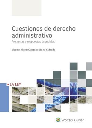 CUESTIONES DE DERECHO ADMINISTRATIVO | 9788418349508 | GONZÁLEZ-HABA GUISADO, VICENTE MARÍA | Galatea Llibres | Llibreria online de Reus, Tarragona | Comprar llibres en català i castellà online
