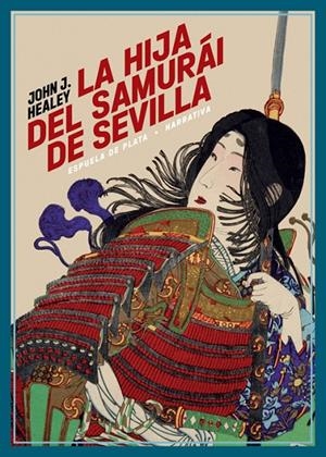 LA HIJA DEL SAMURÁI DE SEVILLA | 9788418153181 | HEALEY, JOHN J. | Galatea Llibres | Llibreria online de Reus, Tarragona | Comprar llibres en català i castellà online