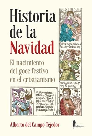 HISTORIA DE LA NAVIDAD. EL NACIMIENTO DEL GOCE FESTIVO EN EL CRISTIANISMO | 9788412140866 | DEL CAMPO TEJEDOR, ALBERTO | Galatea Llibres | Llibreria online de Reus, Tarragona | Comprar llibres en català i castellà online