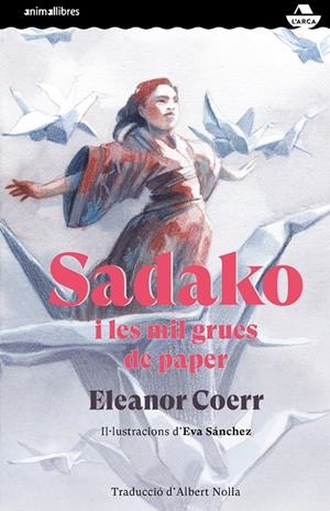 SADAKO I LES MIL GRUES DE PAPER | 9788417599829 | COERR, ELEANOR | Galatea Llibres | Librería online de Reus, Tarragona | Comprar libros en catalán y castellano online