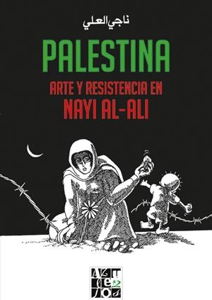 PALESTINA. ARTE Y RESISTENCIA EN NAYI AL-ALI | 9788412166231 | AL-ALI, NAYI | Galatea Llibres | Llibreria online de Reus, Tarragona | Comprar llibres en català i castellà online