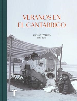 VERANOS EN EL CANTÁBRICO. CASAS Y FAMILIAS 1885-1945 | 9788418428074 | VV.AA. | Galatea Llibres | Librería online de Reus, Tarragona | Comprar libros en catalán y castellano online