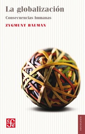 LA GLOBALIZACIÓN. CONSECUENCIAS HUMANAS  | 9788437507705 | BAUMAN, ZYGMUNT | Galatea Llibres | Llibreria online de Reus, Tarragona | Comprar llibres en català i castellà online