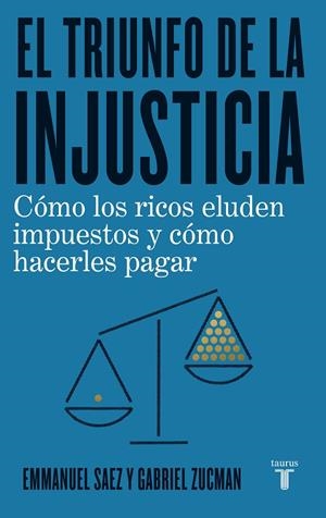 EL TRIUNFO DE LA INJUSTICIA | 9788430623662 | SAEZ, EMMANUEL/ZUCMAN, GABRIEL | Galatea Llibres | Llibreria online de Reus, Tarragona | Comprar llibres en català i castellà online