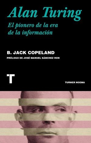 ALAN TURING EL PIONERO DE LA ERA DE LA INFORMACION | 9788418428340 | COPELAND, BRIAN JACK | Galatea Llibres | Librería online de Reus, Tarragona | Comprar libros en catalán y castellano online