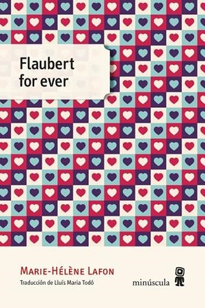 FLAUBERT FOR EVER | 9788412211122 | LAFON, MARIE-HÉLÈNE | Galatea Llibres | Librería online de Reus, Tarragona | Comprar libros en catalán y castellano online