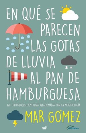 EN QUÉ SE PARECEN LAS GOTAS DE LLUVIA AL PAN DE HAMBURGUESA | 9788427047471 | GÓMEZ, MAR | Galatea Llibres | Llibreria online de Reus, Tarragona | Comprar llibres en català i castellà online