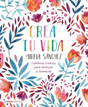 CREA TU VIDA | 9788448026950 | SÁNCHEZ, MIREIA | Galatea Llibres | Llibreria online de Reus, Tarragona | Comprar llibres en català i castellà online