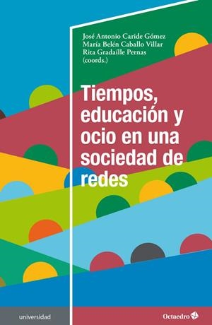 TIEMPOS, EDUCACIÓN Y OCIO EN UNA SOCIEDAD DE REDES | 9788418348914 | CARIDE GÓMEZ, JOSÉ ANTONIO/CABALLO VILLAR, MARÍA BELÉN/GRADAÍLLE PERNAS, RITA | Galatea Llibres | Librería online de Reus, Tarragona | Comprar libros en catalán y castellano online