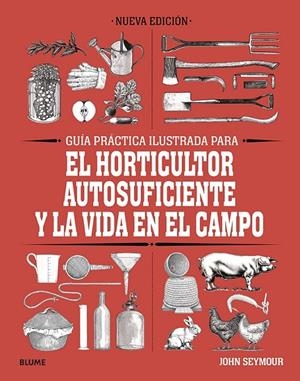 EL HORTICULTOR AUTOSUFICIENTE Y LA VIDA EN EL CAMPO | 9788418459061 | SEYMOUR, JOHN | Galatea Llibres | Librería online de Reus, Tarragona | Comprar libros en catalán y castellano online