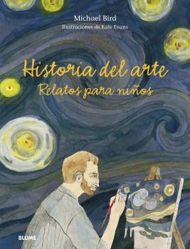 HISTORIA DEL ARTE  RELATOS PARA NIÑOS | 9788418459177 | BIRD, MICHAEL/EVANS, PETER | Galatea Llibres | Librería online de Reus, Tarragona | Comprar libros en catalán y castellano online