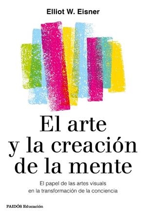 EL ARTE Y LA CREACIÓN DE LA MENTE | 9788449336980 | EISNER, ELIOT W. | Galatea Llibres | Librería online de Reus, Tarragona | Comprar libros en catalán y castellano online