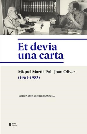 ET DEVIA UNA CARTA. CORRESPONDÈNCIA MIQUEL MARTÍ I POL I JOAN OLIVER (1961-1983) | 9788497667166 | CANADELL RUSIÑOL, ROGER | Galatea Llibres | Llibreria online de Reus, Tarragona | Comprar llibres en català i castellà online