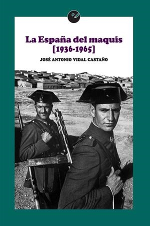 LA ESPAÑA DEL MAQUIS (1936-1965) | 9788415930983 | VIDAL CASTAÑO, JOSÉ ANTONIO | Galatea Llibres | Librería online de Reus, Tarragona | Comprar libros en catalán y castellano online