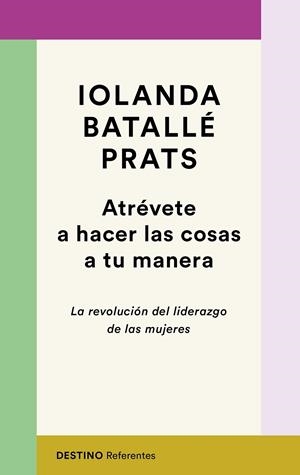ATRÉVETE A HACER LAS COSAS A TU MANERA | 9788423358618 | BATALLÉ PRATS, IOLANDA | Galatea Llibres | Librería online de Reus, Tarragona | Comprar libros en catalán y castellano online