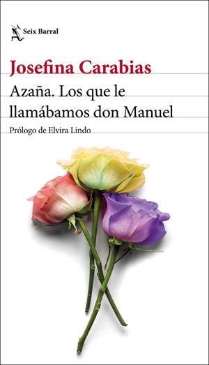 AZAÑA. LOS QUE LE LLAMÁBAMOS DON MANUEL | 9788432237645 | CARABIAS, JOSEFINA | Galatea Llibres | Librería online de Reus, Tarragona | Comprar libros en catalán y castellano online