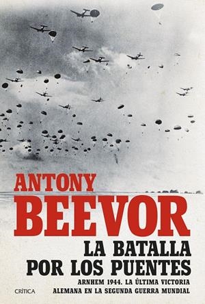 LA BATALLA POR LOS PUENTES | 9788491992684 | BEEVOR, ANTONY | Galatea Llibres | Llibreria online de Reus, Tarragona | Comprar llibres en català i castellà online