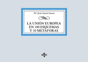 LA UNIÓN EUROPEA EN 100 ESQUEMAS Y 10 METÁFORAS | 9788430981182 | GARCÍA GARCÍA, MARÍA JESÚS | Galatea Llibres | Llibreria online de Reus, Tarragona | Comprar llibres en català i castellà online