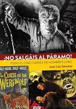 NO SALGAIS AL PARAMO. TODO EL CINE Y SERIES DE HOMBRES LOBO | 9788418320217 | SAMCHEZ, JOSE LUIS | Galatea Llibres | Librería online de Reus, Tarragona | Comprar libros en catalán y castellano online