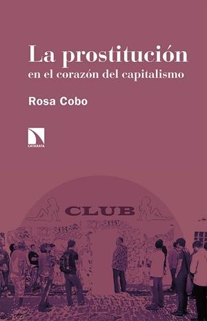 LA PROSTITUCIÓN EN EL CORAZÓN DEL CAPITALISMO | 9788413521350 | COBO BEDIA, ROSA | Galatea Llibres | Llibreria online de Reus, Tarragona | Comprar llibres en català i castellà online