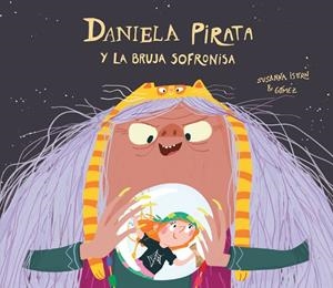 DANIELA PIRATA Y LA BRUJA SOFRONISA | 9788418133312 | ISERN, SUSANNA | Galatea Llibres | Llibreria online de Reus, Tarragona | Comprar llibres en català i castellà online