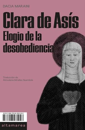 CLARA DE ASÍS. ELOGIO DE LA DESOBEDIENCIA | 9788418481048 | MARAINI, DACIA | Galatea Llibres | Llibreria online de Reus, Tarragona | Comprar llibres en català i castellà online